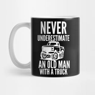 Never underestimate an old man with a truck Mug